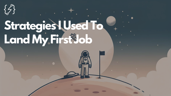 Strategies I Used To Land My First Job as a Software Engineer